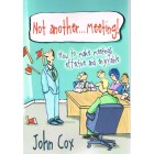 Not Another... Meeting! By John Cox